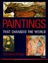 PAINTINGS THAT CHANGED THE WORLD - From Lascaux to Picasso